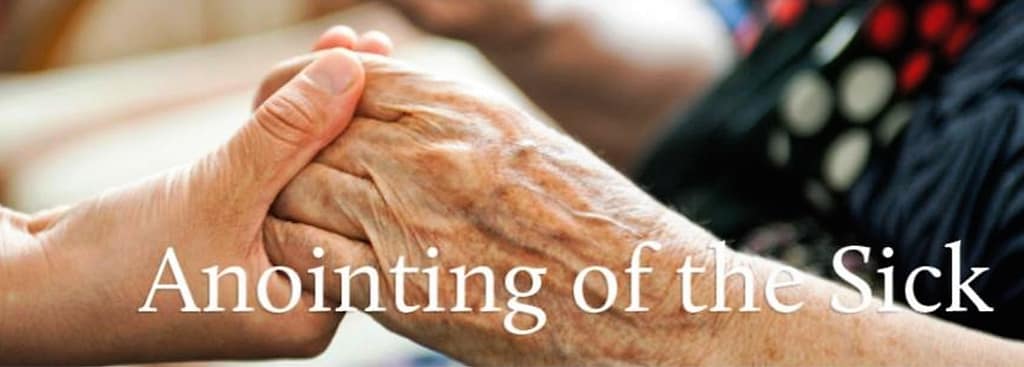 The Sacraments: Anointing of the Sick